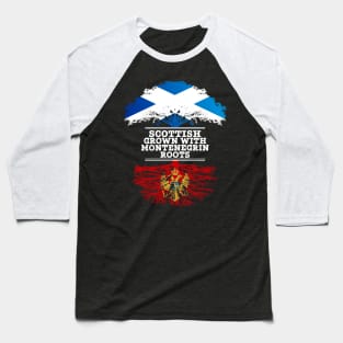 Scottish Grown With Montenegrin Roots - Gift for Montenegrin With Roots From Montenegro Baseball T-Shirt